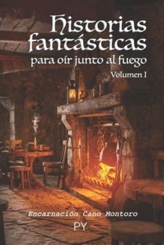 Historias fantásticas para oír junto al fuego: Volumen 1