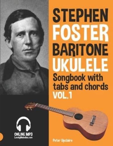 Stephen Foster - Baritone Ukulele Songbook for Beginners with Tabs and Chords Vol. 1