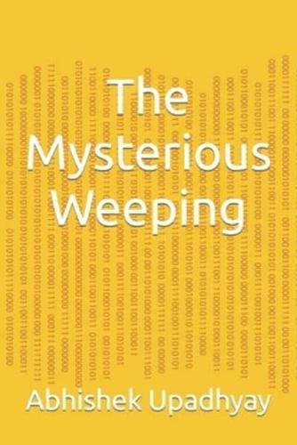 The Mysterious Weeping