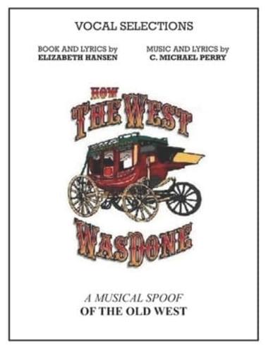 How The West Was Done • Vocal Selections Music Book:  A Musical Spoof of the Old West