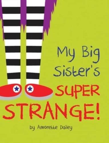 My Big Sister's Super Strange!