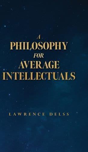 A Philosophy for Average Intellectuals