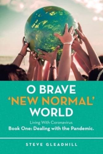 O Brave 'New Normal' World Book One Dealing With the Pandemic
