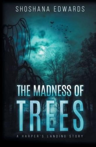 The Madness of Trees