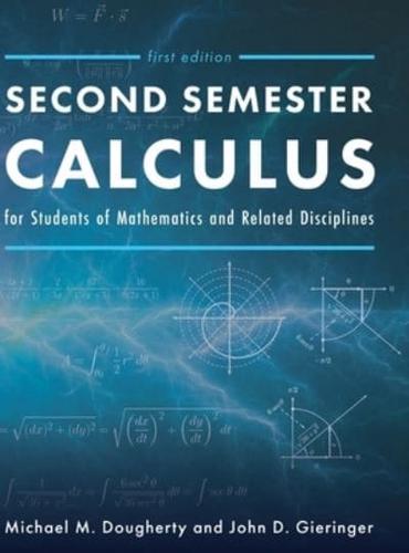 Second Semester Calculus for Students of Mathematics and Related Disciplines