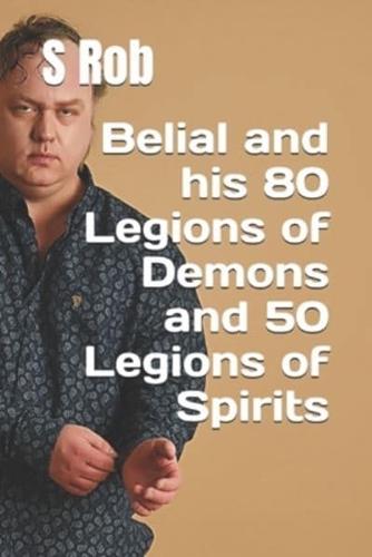 Belial and His 80 Legions of Demons and 50 Legions of Spirits