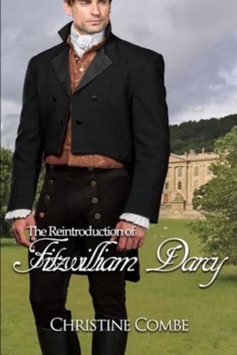 The Reintroduction of Fitzwilliam Darcy: A Pride and Prejudice Variation