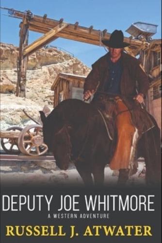 Deputy Joe Whitmore: A Western Adventure