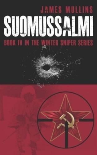 Suomassalmi: (Book IV in the Winter Sniper Series)