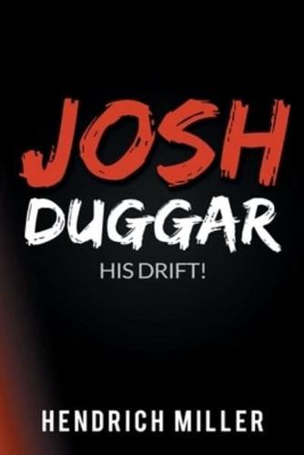 Josh Duggar: His Drift!