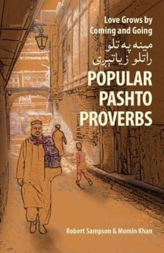 Love Grows by Coming and Going  مينه په تلو راتلو زياتېږی: Popular Pashto Proverbs