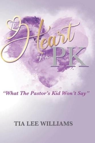 The Heart Of A PK: "What The Pastor's Kid Won't Say"