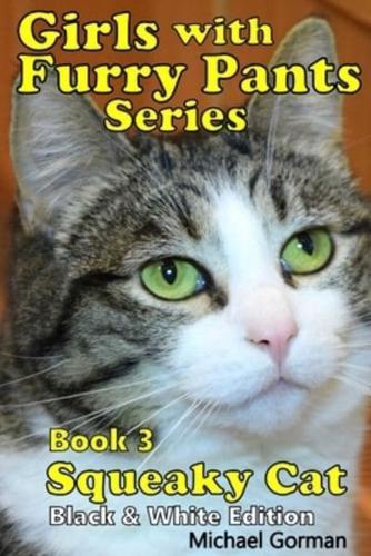 Girls with Furry Pants Series (Black & White Edition) - Book 3 - Squeaky Cat