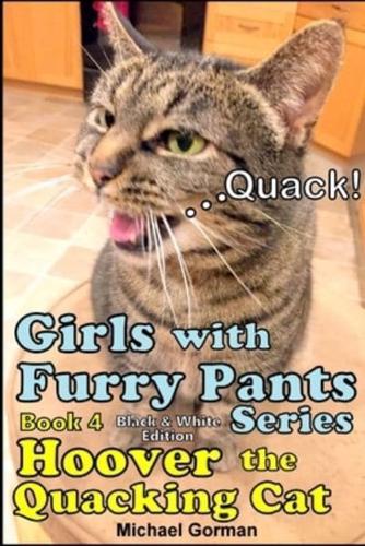 Girls with Furry Pants Series (Black & White Edition) - Book 4 - Hoover the Quacking Cat