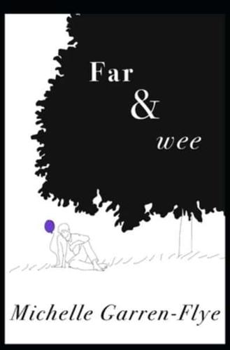 Far and Wee