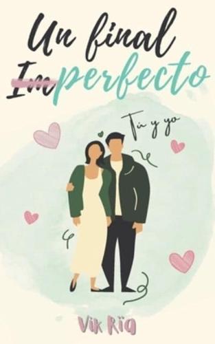 Un final perfecto: Novela Romántica Contemporánea