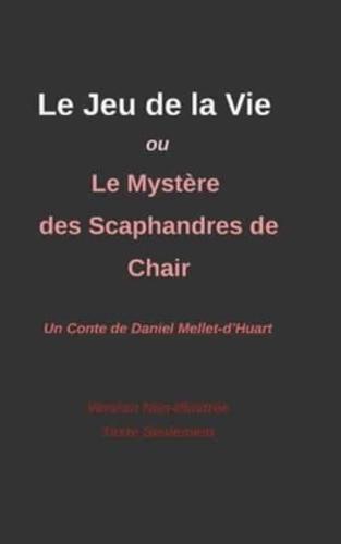 Le Jeu de la VIe ou le Mystère des Scaphandres de Chair: (Texte seulement)