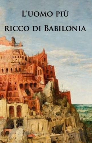 L'uomo più ricco di Babilonia: Nuova traduzione de L'uomo più ricco di Babilonia