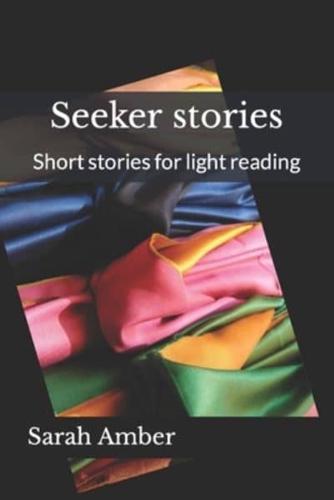 Seeker stories : Short stories for light reading