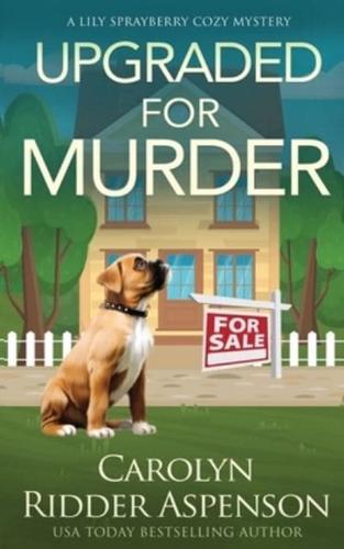 Upgraded for Murder : A Lily Sprayberry Cozy Mystery