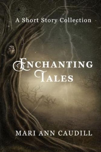 Enchanting Tales: A Short Story Collection