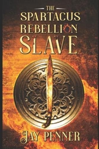 Slave - The Spartacus Rebellion Book II