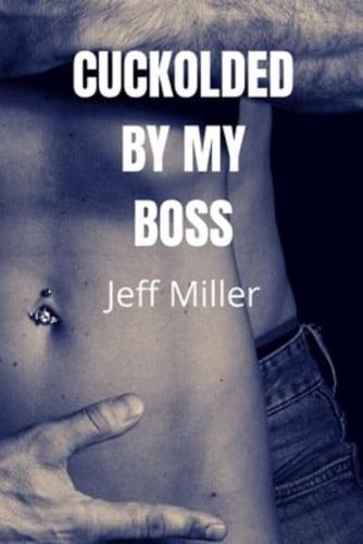 Cuckolded By My Boss : A BBC Cuckold Humiliation