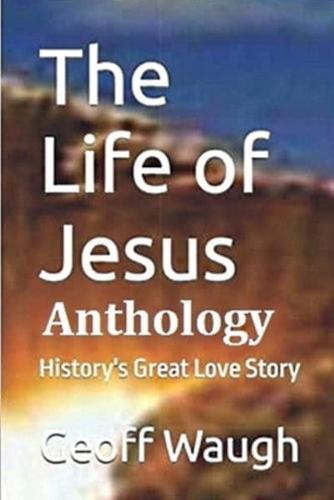 The Life of Jesus Anthology: History's Great Love Story