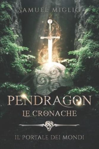 Pendragon - Le Cronache : Il Portale dei Mondi