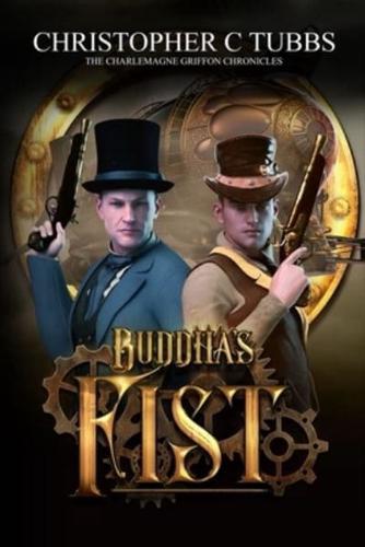 Buddha's Fist: The Charlamagne Griffon Chronicles