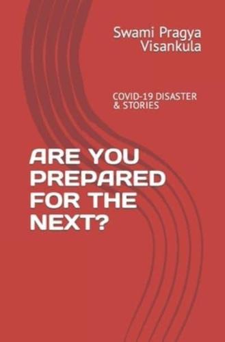ARE YOU PREPARED FOR THE NEXT?: COVID-19 DISASTER & STORIES