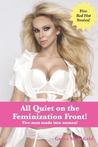 All Quiet on the Feminization Front!: Five men made into women!