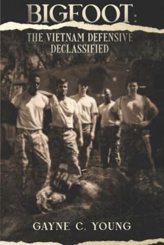 Bigfoot: The Vietnam Defensive Declassified