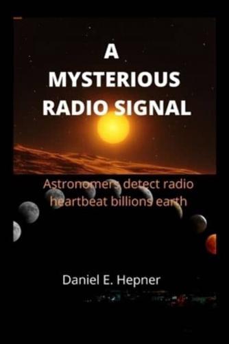 A Mysterious radio signal  : Astronomers detect radio heartbeat billions earth