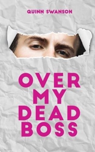 Over My Dead Boss: A Steamy Enemies to Lovers Romance