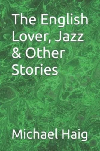 The English Lover, Jazz & Other Stories