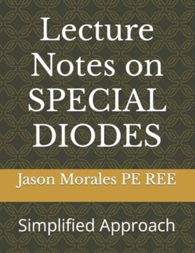 Lecture Notes on SPECIAL DIODES: Simplified Approach