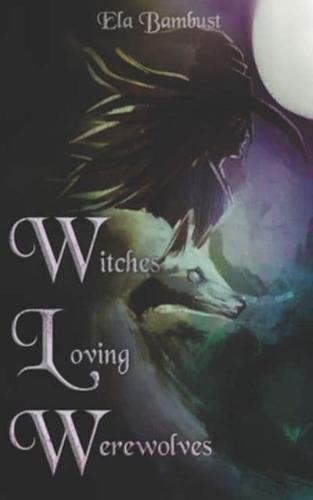 Witches Loving Werewolves: A Supernatural Sapphic Anthology