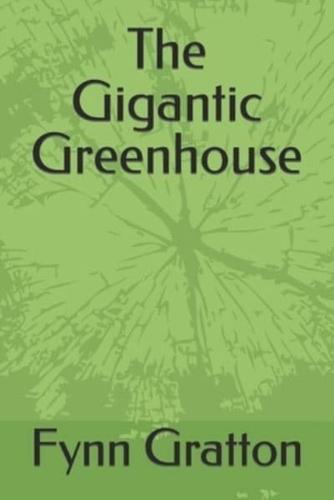 The Gigantic Greenhouse