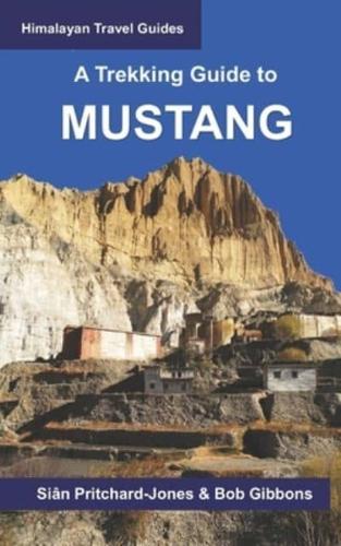 A Trekking Guide to Mustang: Upper and Lower Mustang