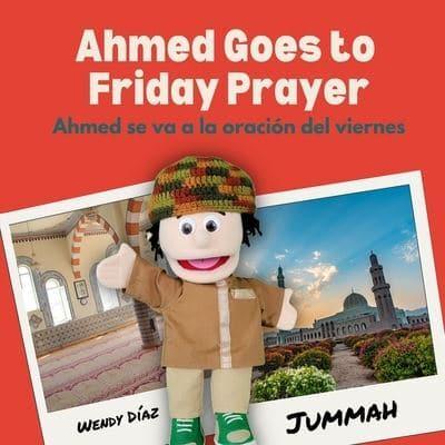Ahmed Goes to Friday Prayer: Ahmed se va a la oración del viernes