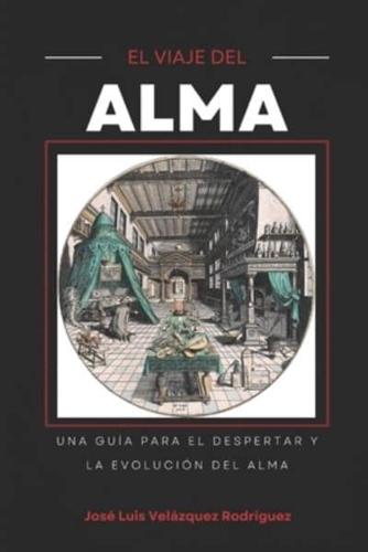 El Viaje del Alma: Una guía para el Despertar y la evolución del Alma