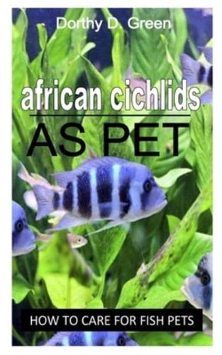 AFRICAN CICHLIDS AS PET: How To Care For Fish Pets