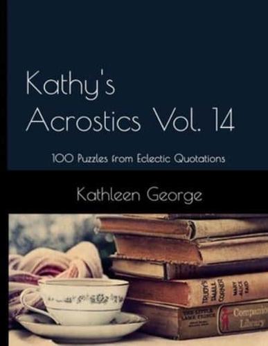 Kathy's Acrostics Vol. 14: 100 Puzzles from Eclectic Quotations
