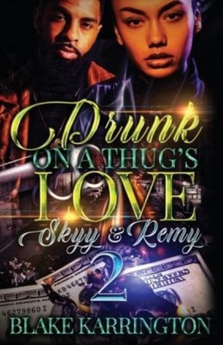 Drunk On A Thug's Love 2: "Skyy & Remy"