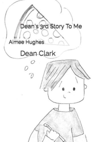 Dean's 3rd Story To Me