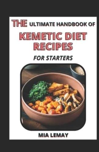 The Ultimate Handbook Of Kemetic Diet Recipes For Starters