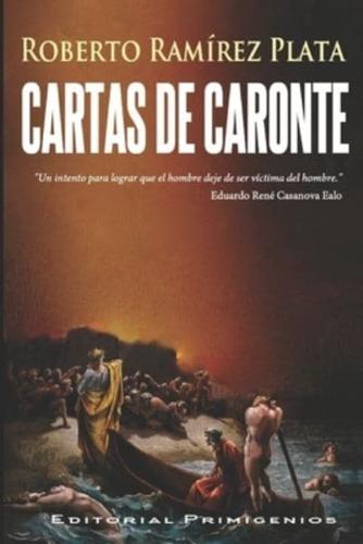 Cartas de Caronte: Un intento para lograr que el hombre deje de ser víctima del hombre