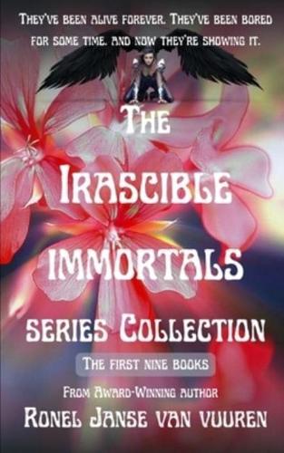The Irascible Immortals Series Collection: The First Nine Books