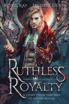 Ruthless Royalty: A Paranormal Vampire Romance
